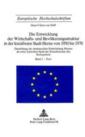 Die Entwicklung Der Wirtschafts- Und Bevoelkerungsstruktur in Der Kreisfreien Stadt Herne Von 1950 Bis 1970