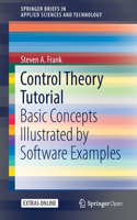 Control Theory Tutorial: Basic Concepts Illustrated by Software Examples