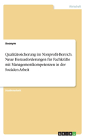Qualitätssicherung im Nonprofit-Bereich. Neue Herausforderungen für Fachkräfte mit Managementkompetenzen in der Sozialen Arbeit