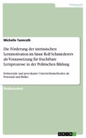 Förderung der intrinsischen Lernmotivation im Sinne Rolf Schmiederers als Voraussetzung für fruchtbare Lernprozesse in der Politischen Bildung