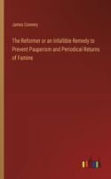 The Reformer or an Infallible Remedy to Prevent Pauperism and Periodical Returns of Famine