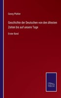 Geschichte der Deutschen von den ältesten Zeiten bis auf unsere Tage