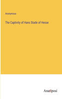 Captivity of Hans Stade of Hesse