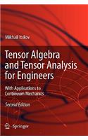 Tensor Algebra and Tensor Analysis for Engineers: With Applications to Continuum Mechanics