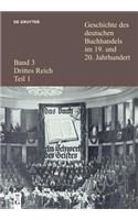 Geschichte Des Deutschen Buchhandels Im 19. Und 20. Jahrhundert. Band 3: Drittes Reich. Teil 1