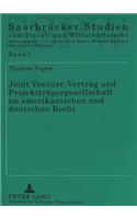 Joint Venture-Vertrag und Projekttraegergesellschaft im amerikanischen und deutschen Recht