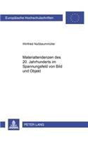 Materialtendenzen Des 20. Jahrhunderts Im Spannungsbereich Von Bild Und Objekt