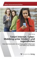Tatort Internet. Cyber-Mobbing unter Kindern und Jugendlichen