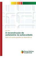 A reconstrução da autonomia no autocuidado