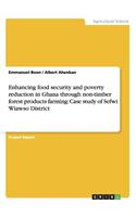 Enhancing food security and poverty reduction in Ghana through non-timber forest products farming