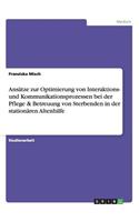 Ansätze zur Optimierung von Interaktions- und Kommunikationsprozessen bei der Pflege & Betreuung von Sterbenden in der stationären Altenhilfe