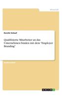 Qualifizierte Mitarbeiter an das Unternehmen binden mit dem "Employer Branding": (German)