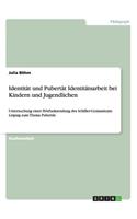 Identität und Pubertät Identitätsarbeit bei Kindern und Jugendlichen
