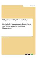 Anforderungen an den Change Agent und dessen Aufgaben im Change Management