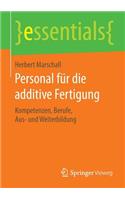 Personal für die additive Fertigung: Kompetenzen, Berufe, Aus- und Weiterbildung(essentials)