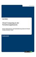 Cloud Computing in der Versicherungsbranche: Sichere Infrastrukturen und Standardisierung mittels der Trusted German Insurance Cloud