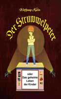 Struwwelpeter oder Das geheime Leben der Kinder: Das besondere Kinderbuch für Mädchen und Jungen ab 10 Jahren