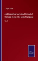 bibliographical and critical Account of the rarest Books in the English Language