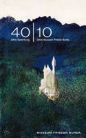 40|1040 Jahre Sammlung - 10 Jahre Museum Frieder Burda (German Edition)