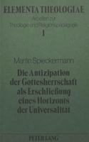 Antizipation Der Gottesherrschaft ALS Erschliessung Eines Horizonts Der Universalitaet: Ein Beitrag Zur Diskussion Um Die Inhalte Des Religionsunterrichts Am Beispiel Der Auseinandersetzung Zwischen Christlicher Und Marxistisch-Material