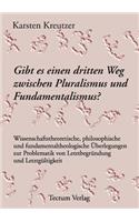 Gibt es einen dritten Weg zwischen Pluralismus und Fundamentalismus?