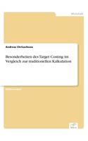 Besonderheiten des Target Costing im Vergleich zur traditionellen Kalkulation