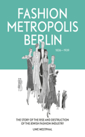 Fashion Metropolis Berlin 1836 - 1939