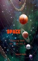 Space Coloring Book for Kids vol.2: - Coloring and Activity Book for Kids Ages 4-12 with Planets, Astronauts, Space Ships, Rockets