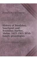 History of Boothbay, Southport and Boothbay Harbor, Maine. 1623-1905. with Family Genealogies