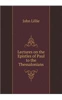 Lectures on the Epistles of Paul to the Thessalonians