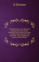 Die Reformation in Der Colnischen Kirchenprovinz: Zur Zeit Des Erzbischofes Und Kurfursten Hermann V., Graf Zu Wied ; Nach Neuen Bis Jetzt Theils . Theils Unbekannten Quellen (German Edition)