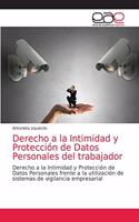 Derecho a la Intimidad y Protección de Datos Personales del trabajador