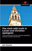 clash with truth in Lucian and Christian apologists