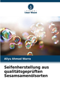Seifenherstellung aus qualitätsgeprüften Sesamsamenölsorten