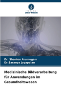 Medizinische Bildverarbeitung für Anwendungen im Gesundheitswesen