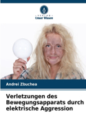 Verletzungen des Bewegungsapparats durch elektrische Aggression
