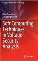 Soft Computing Techniques in Voltage Security Analysis