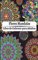 Flores Mandalas Libro de Colorear para Adultos: Increíble libro para colorear de relajación para adultos, mandalas fáciles y sencillos, mandalas de flores para colorear de alivio del estrés para a