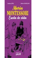 Maria Montessori: Escola de vida
