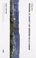Granada: el lugar y los origenes de la ciudad