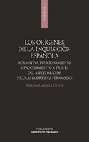 Los origenes de la Inquisicion espanola: Normativa, funcionamiento y procedimiento a traves del abecedario de Nicolas Rodriguez Fermosino