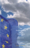 The European Union and the Use of Force: (17 Studies in EU External Relations)