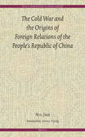 Cold War and the Origins of Foreign Relations of the People's Republic of China