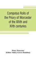 Compotus rolls of the Priory of Worcester, of the XIVth and XVth centuries