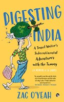 DIGESTING INDIA A TRAVEL WRITERS SUB CONTINENTAL ADVENTURE