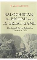 BALOCHISTAN, the BRITISH and the GREAT GAME (*FOR SALE IN INDIAN SUB-CONTINENT ONLY*)