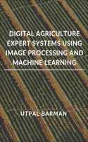Digital Agriculture Expert Systems Using Image Processing and Machine Learning
