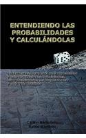 Entendiendo Las Probabilidades Y Calculándolas