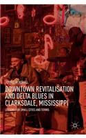 Downtown Revitalisation and Delta Blues in Clarksdale, Mississippi