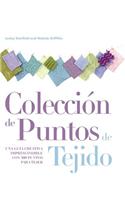 Coleccion de Puntos de Tejido: Una Guia Creativa Imprescindible Con 300 Puntos Para Tejer